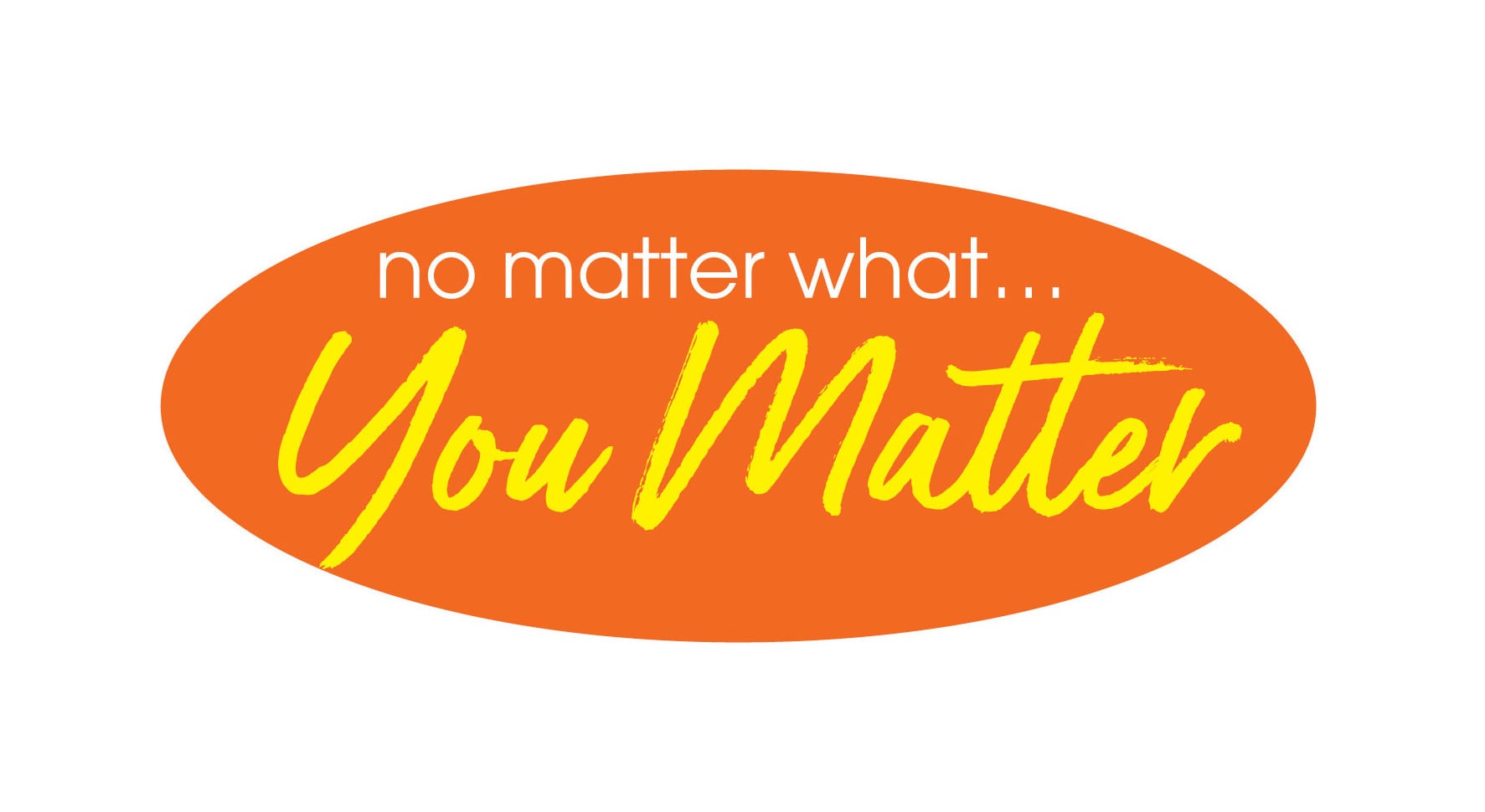 No matter what... you matter